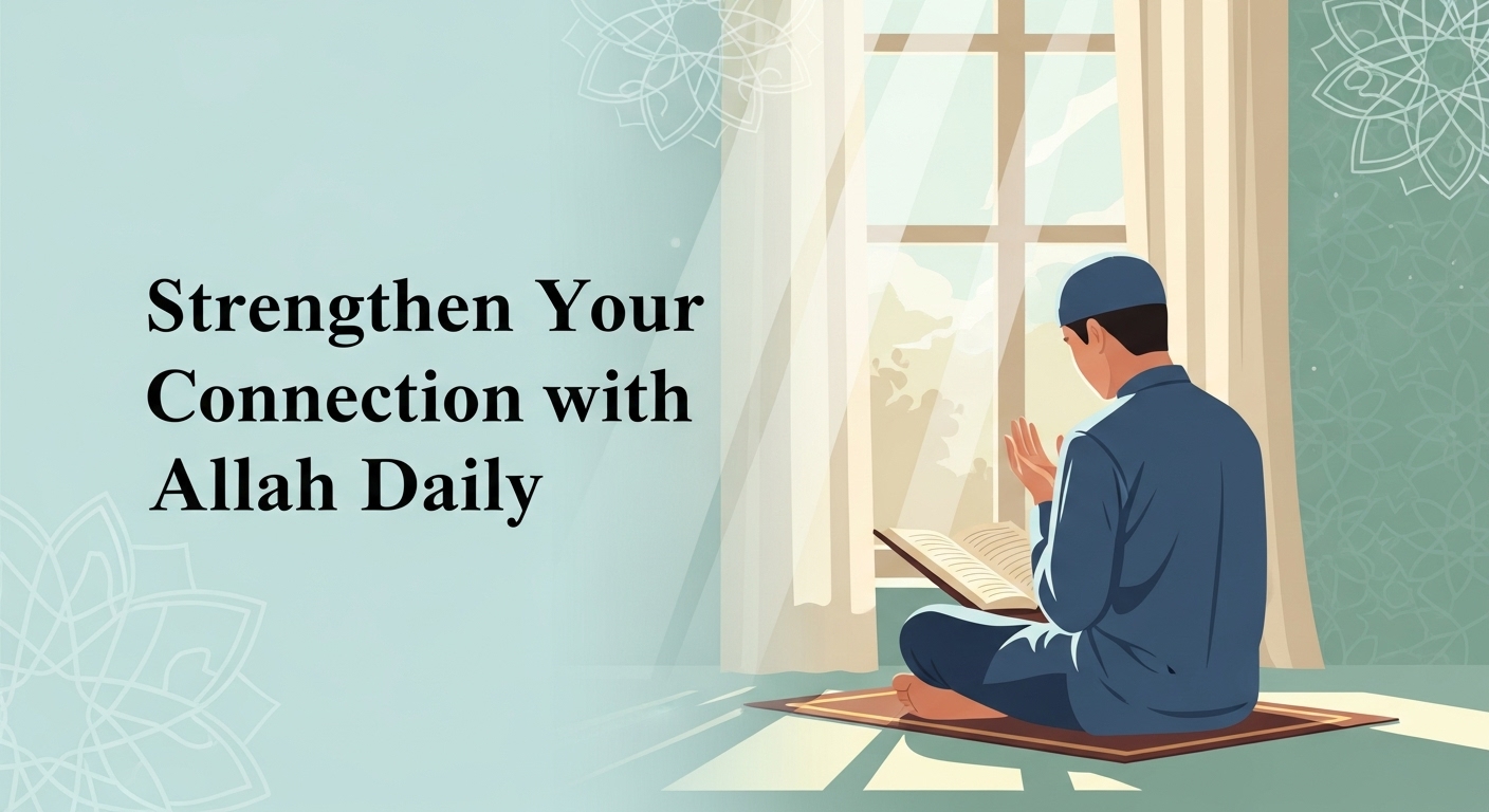 Strengthen Your Connection with Allah Daily